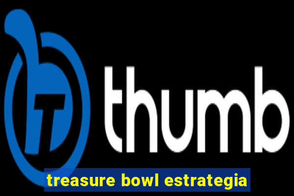 treasure bowl estrategia